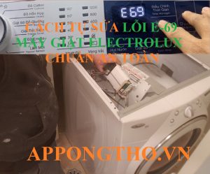 Nguyên nhân và cách khắc phục lỗi E-69 trên máy giặt Electrolux