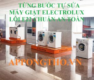 Lỗi E22 Máy Giặt Electrolux Cảnh Báo Khẩn Cấp