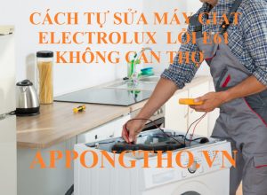 Tự sửa lỗi E-61 máy giặt Electrolux chuẩn an toàn