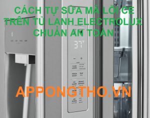 Tại sao tủ lạnh Electrolux Inverter báo lỗi CE?