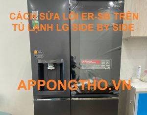 Bạn muốn xóa lỗi ER-SB trên tủ lạnh LG Inverter?