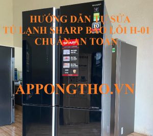 Tủ lạnh Sharp lỗi H-01 hậu quả nghiêm trọng