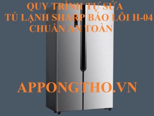 Tủ lạnh Sharp lỗi H-04 thường xuất hiện khi nào?