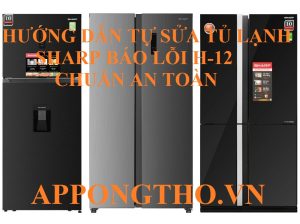 Giải quyết mã lỗi H12 tủ lạnh Sharp dễ dàng